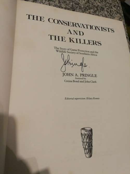 SIGNED THE CONSERVATIONISTS AND THE KILLERS by JOHN PRINGLE Story of Game Protection & Wildlife Soci