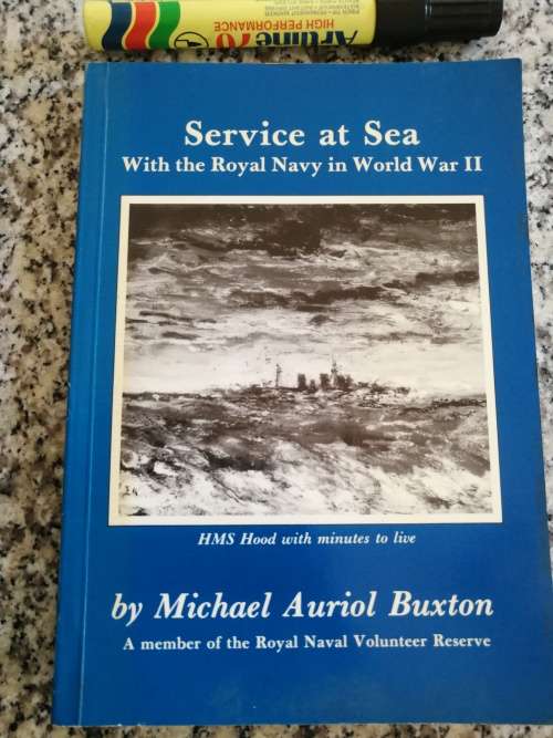 SERVICE AT SEA with the ROYAL NAVY WORLD  WAR TWO ( II ) MICHAEL AURIOL BUXTON