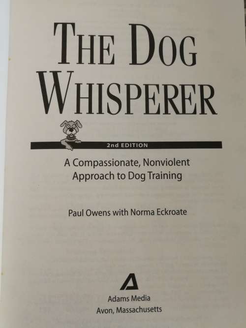 THE DOG WHISPERER A COMPASSIONATE , NON VIOLENT APPROACH PAUL OWENS SECOND EDITION dogs training