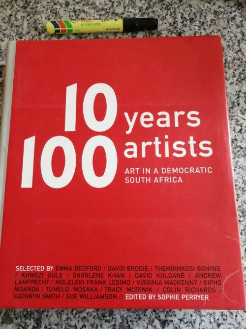 10 YEARS 100 ARTISTS ART IN DEMOCRATIC SOUTH AFRICA Ed. SOPHIE PERRYER  condition very very good