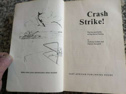 CRASH STRIKE The fun and thrills of Big Game Fishing ANTHONY CULLEN PATRICK HEMPHILL  ( Kenya )