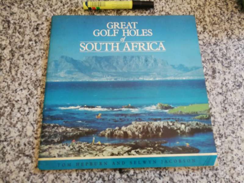 GREAT GOLF HOLES OF SOUTH AFRICA TOM HEPBURN and SELWYN JACOBSON