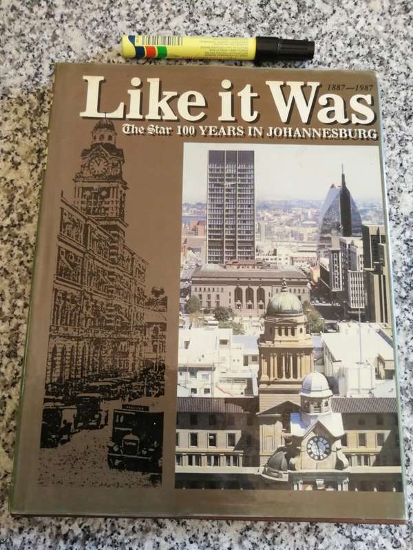 LIKE IT WAS The Star 100 Years in Johannesburg 1887 - 1987 ( JHB history )