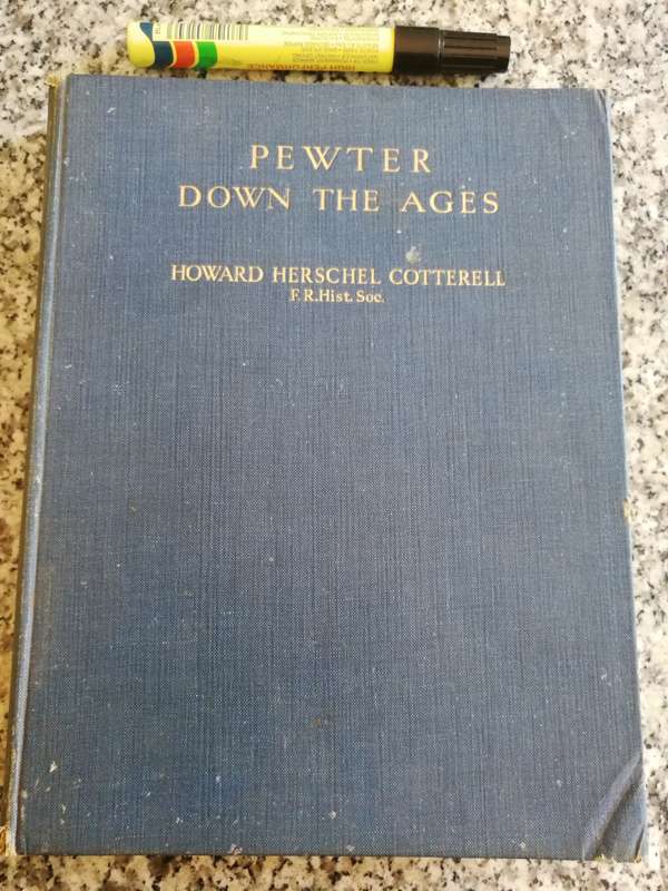 PEWTER DOWN THE AGES HOWARD HERSCHELL COTTERELL 1932 From Medieval Times to Present