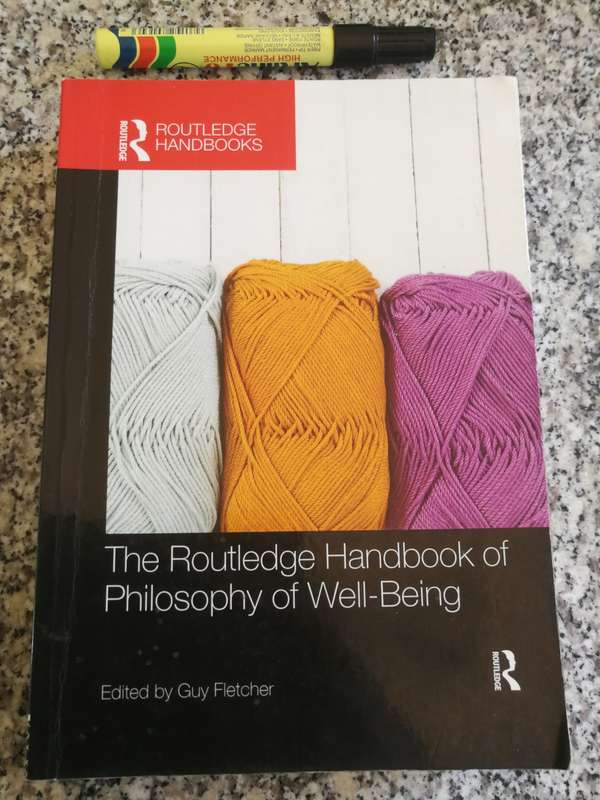 THE ROUTLEDGE HANDBOOK of PHILOSOPHY  of WELL BEING Edited by GUY FLETCHER