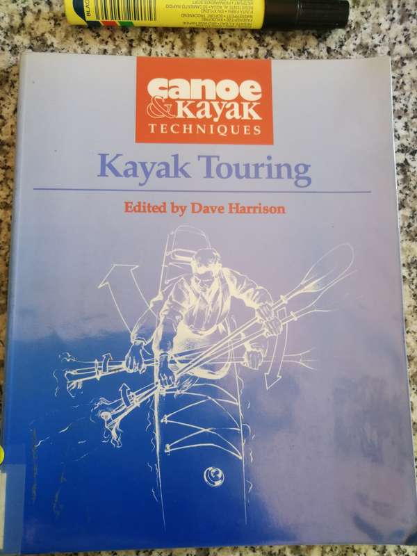 CANOE & KAYAK TECHNIQUES KAYAK TOURING Editor DAVE HARRISON  ( paddling Kayak  canoeing