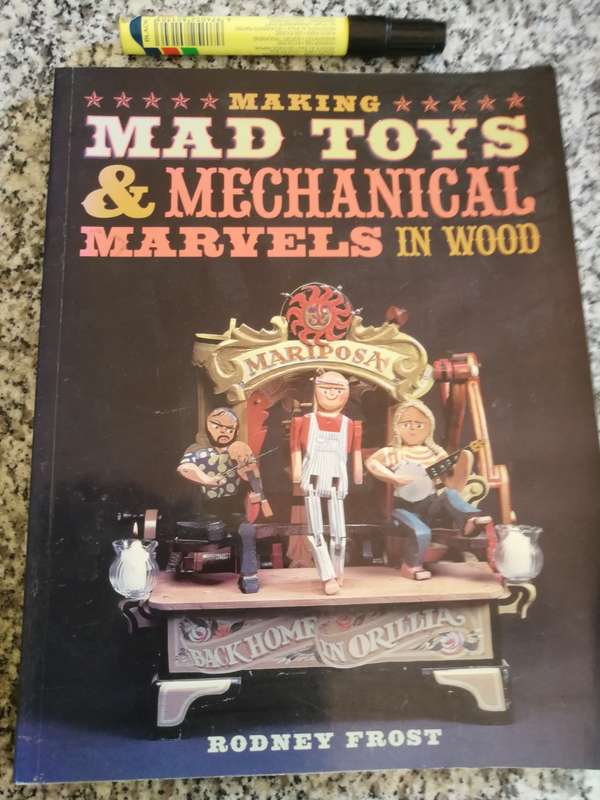 MAKING MAD TOYS & MECHANICAL MARVELS IN WOOD RODNEY FROST  Woodworking