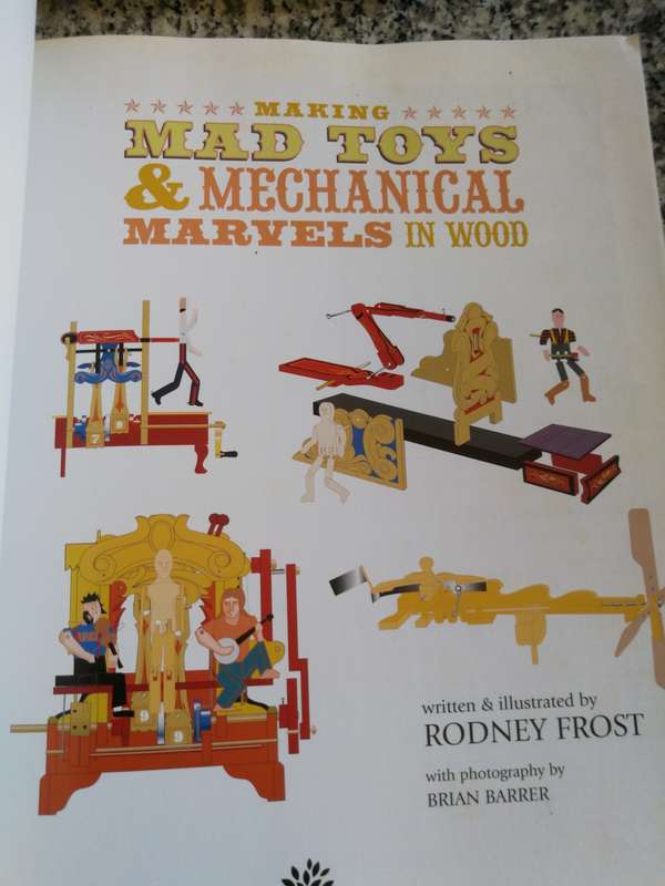 MAKING MAD TOYS & MECHANICAL MARVELS IN WOOD RODNEY FROST  Woodworking