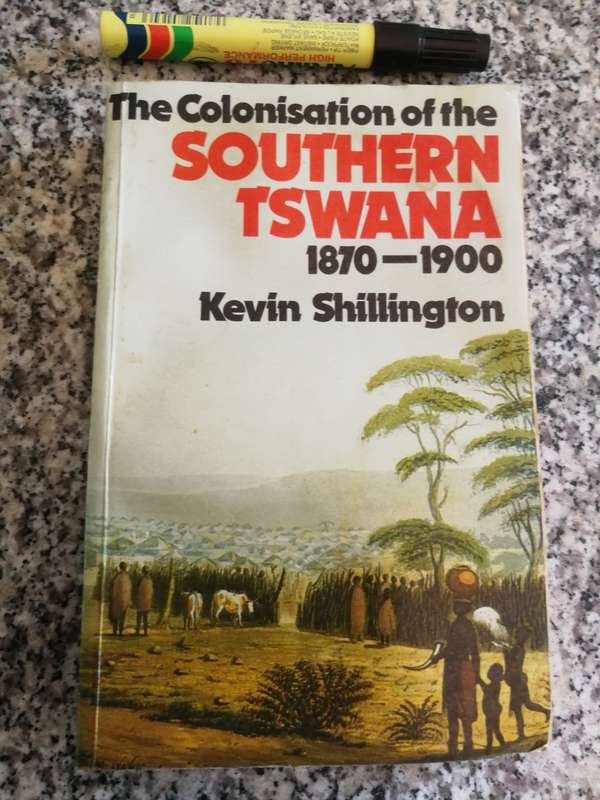 THE COLONISATION OF SOUTHERN TSWANA 1870 -1900 KEVIN SHILLINGTON Colonization NB Reading copy