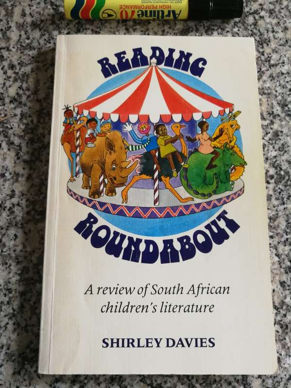 READING ROUNDABOUT A Review of South African Children`s Literature SHIRLEY DAVIES