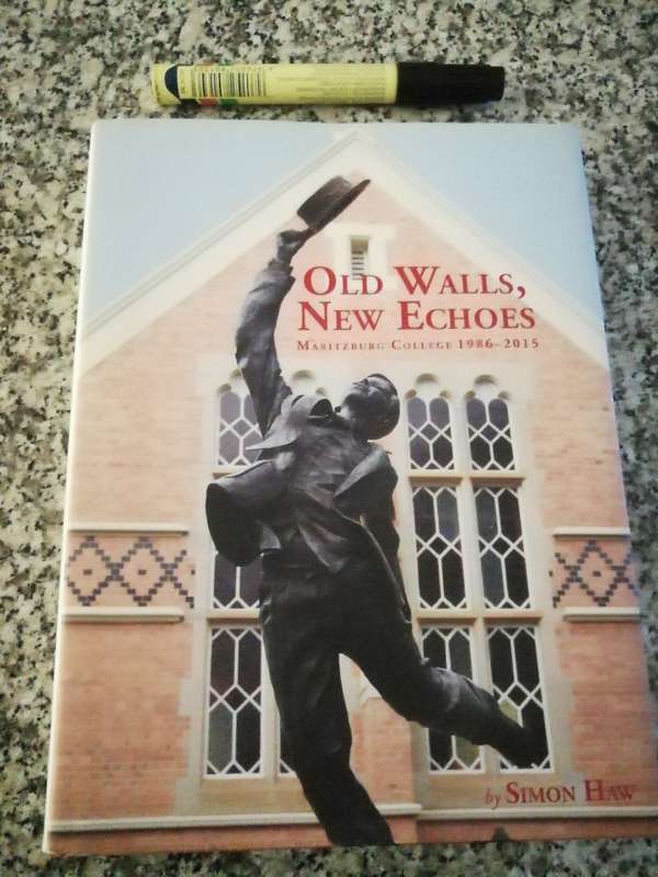 OLD WALLS NEW ECHOES MARITZBURG COLLEGE 1986-2015 by and SIGNED by SIMON HAW