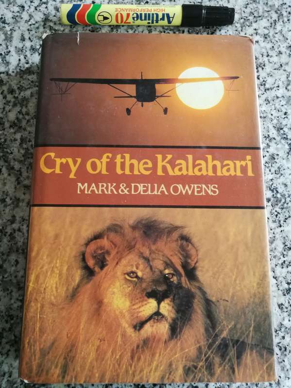 CRY OF THE KALAHARI MARK and DELIA OWENS ( wildlife  conservation in the desert environment )