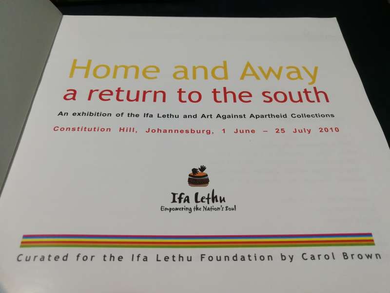 HOME & AWAY a Return to the South An Exhibition of the IFA  and Art Against Apartheid Collections