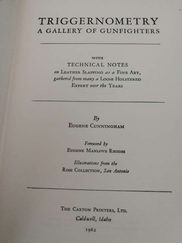 TRIGGERNOMETRY A GALLERY OF GUNFIGHTERS  by EUGENE CUNNINGHAM  includes Technical Notes  1962