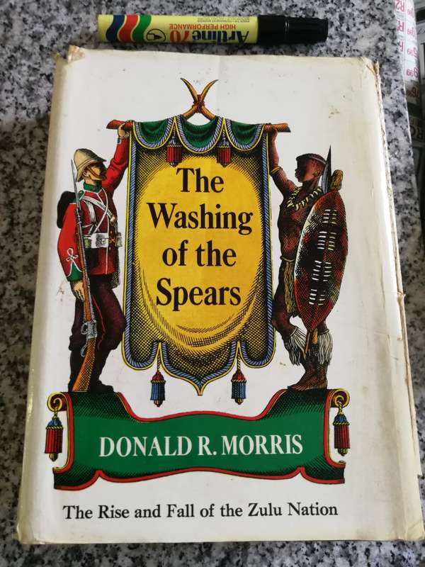 THE WASHING OF THE SPEARS The Rise and Fall of the Zulu Nation DONALD R MORRIS ( hardcover )