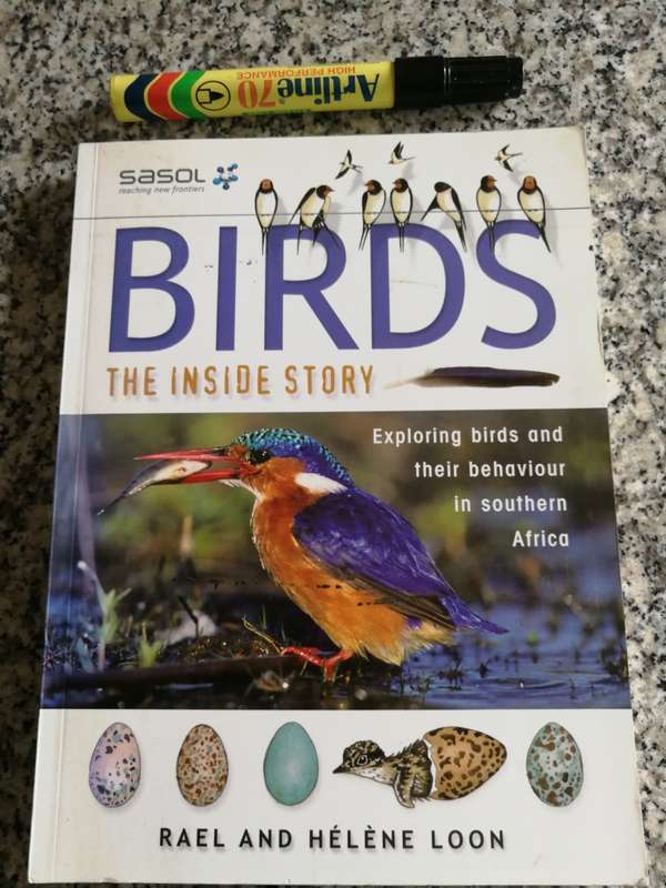 BIRDS THE INSIDE STORY Exploring Birds & their Behaviour in Southern Africa RAEL & HELENE LOON SASOL