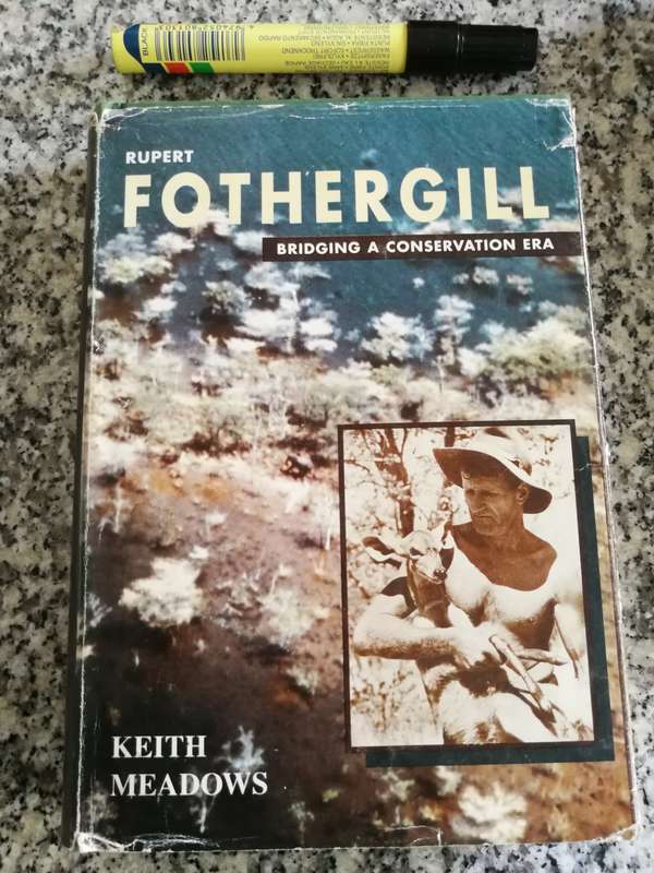 RUPERT FOTHERGILL BRIDGING A CONSERVATION ERA BY and SIGNED by KEITH MEADOWS ( Rhodesiana )