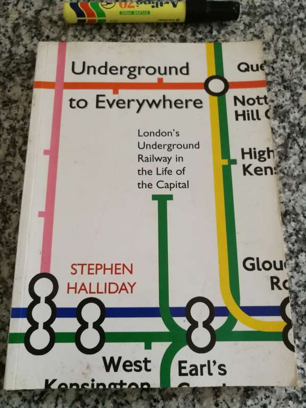 UNDERGROUND TO EVERYWHERE STERPHEN HALLIDAY London`s Underground Railway history stories trains