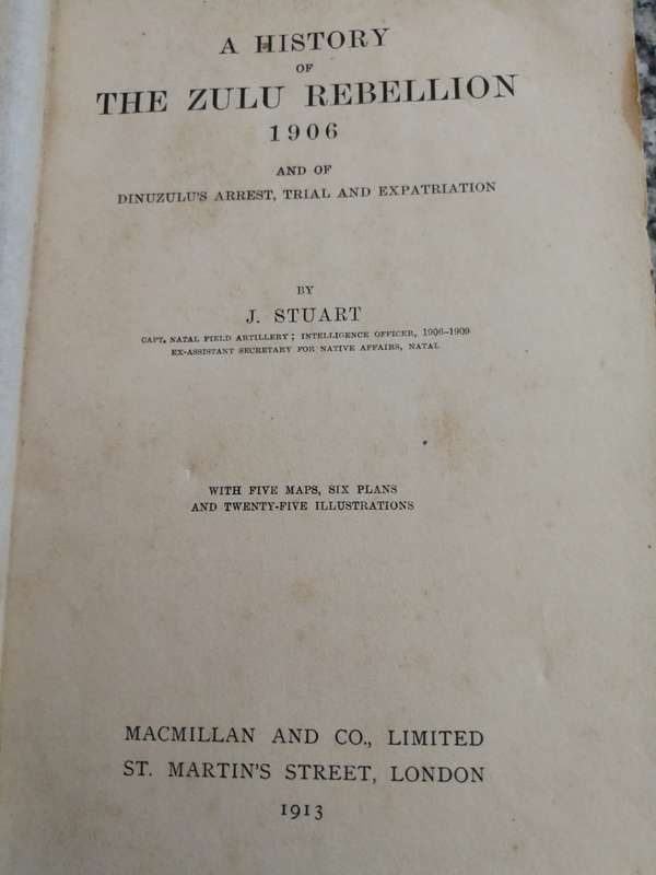 HISTORY of THE ZULU REBELLION 1906 and of Dinuzulu`s Arrest Trial and Expatriation  J S STUART 1913