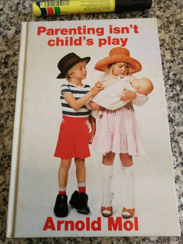 PARENTING ISN`T CHILDS PLAY ARNOLD MOLL (  raising children )