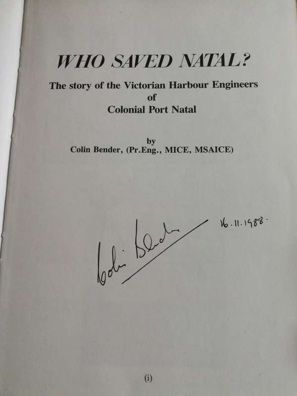 SIGNED THE STORY OF THE VICTORIAN HARBOUR ENGINEERS OF COLONIAL PORT NATAL 1842 DURBAN COLIN BENDER