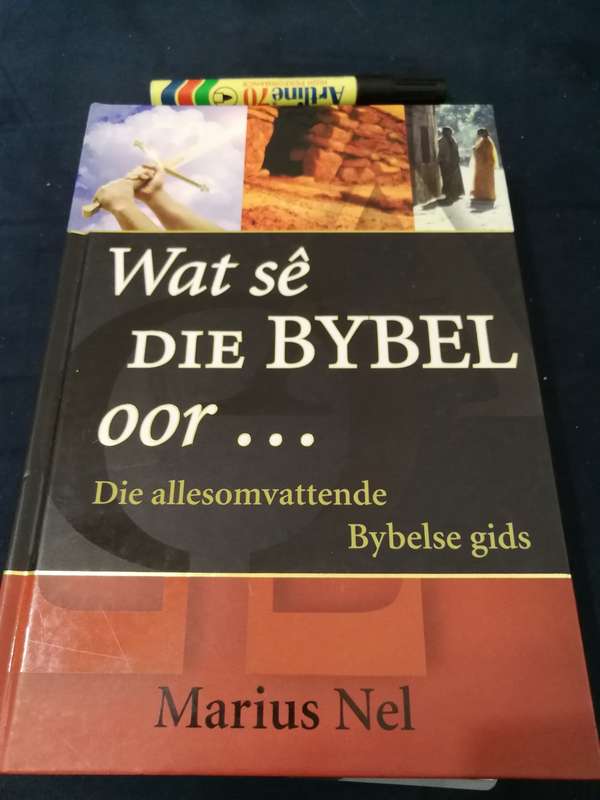 WAT SE DIE BYBEL OOR ... Die allesomvattende Bybelse gids MARIUS NEL
