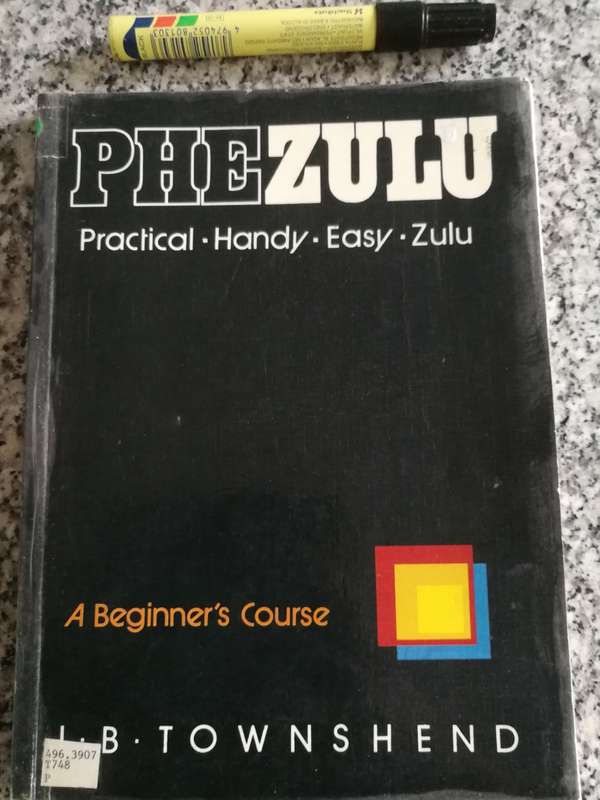 PHEZULU Practical Handy Easy ZULU A BEGINNERS COURSE J B TOWNSHEND ( Learning teaching Zulu language