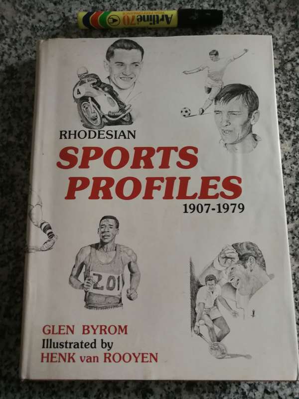RHODESIAN SPORTS PROFILES 1907 -1979 GLEN BYROM Illustrated by Henk van Rooyen very good condition
