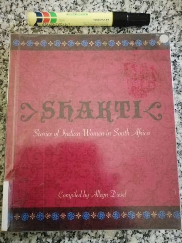 SHAKTI STORIES OF INDIAN WOMEN IN SOUTH AFRICA Compiled by ALLEYN DIESEL  ( ex School library book )