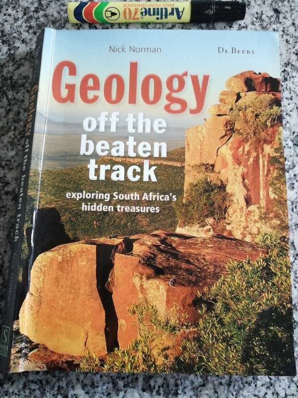 GEOLOGY  off the beaten track Exploring South Africa`s hidden treasures NICK NORMAN