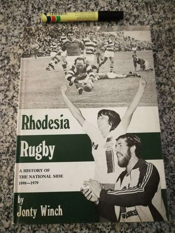 RHODESIA RUGBY A HISTORY OF THE NATIONAL SIDE 1898 - 1979 JONTY WINCH 1979 Rhodesian