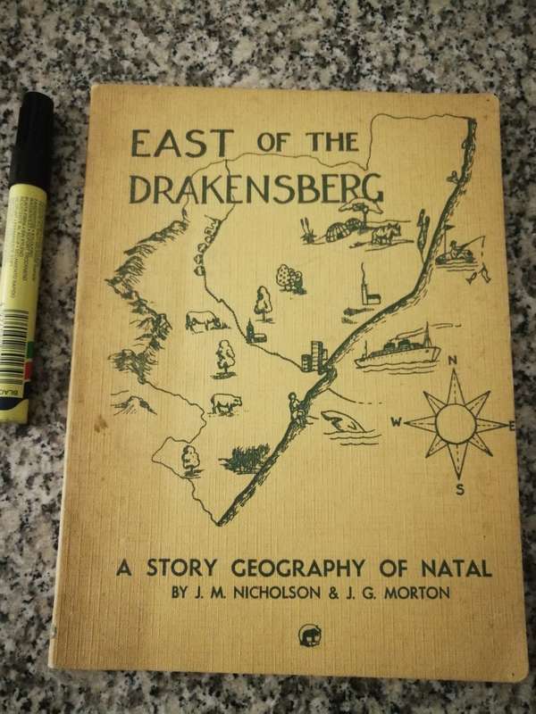 EAST OF THE DRAKENSBERG A Story GEOGRAPHY of Natal J M NICHOLSON & J G MORTON 1965