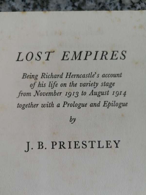 J B PRIESTLY LOST EMPIRES  Richard Herncastle`s account of his Life 1913 to 1914