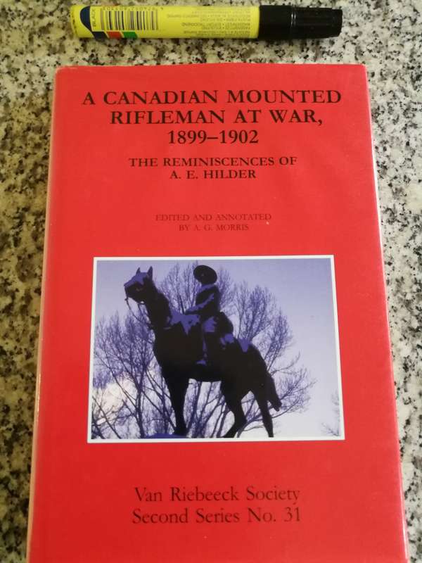 A CANADIAN MOUNTED RIFLEMAN AT WAR 1899-1902 Reminiscences of A E  HILDER Van Riebeeck Soc Boer War