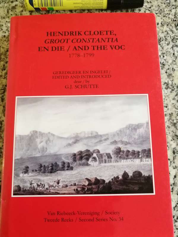 HENDRIK CLOETE GROOT CONSTANTIA en die /and the VOC 1778 - 1799 Van Riebeeck Soc. Second Series