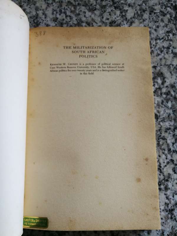 THE MILITARIZATION OF SOUTH AFRICAN POLITICS KENNETH W GRUNDY 1988