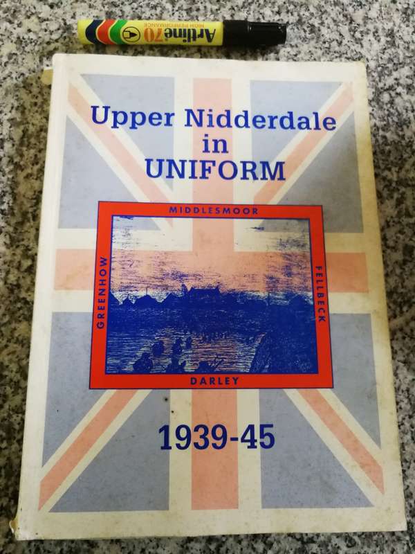 UPPER NIDDERDALE IN UNIFORM 1939-45 First published 1991
