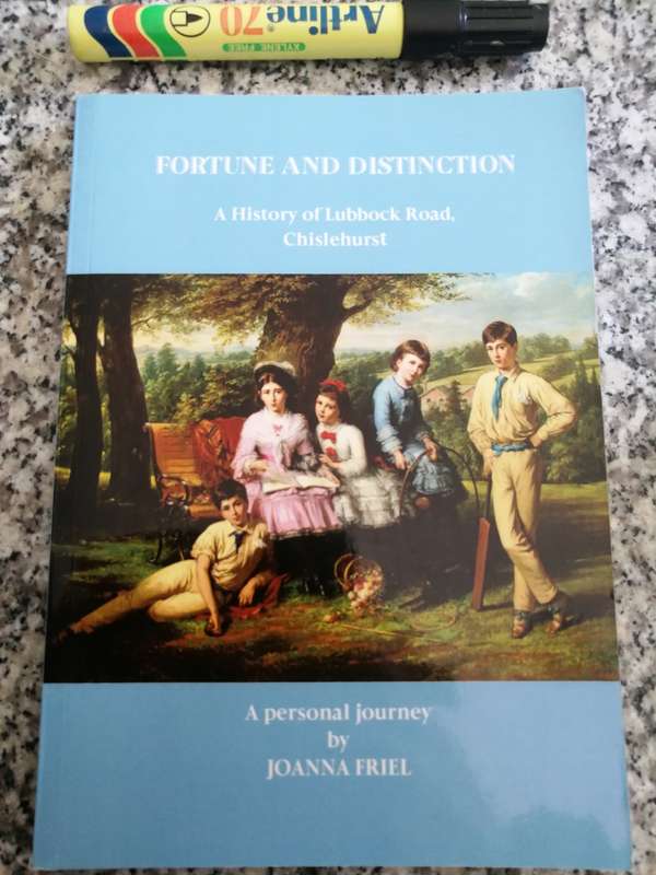 FORTUNE AND DISTINCTION History of LUBBOCK ROAD CHISLEHURST A Personal Journey SIGNED JOANNA FRIEL