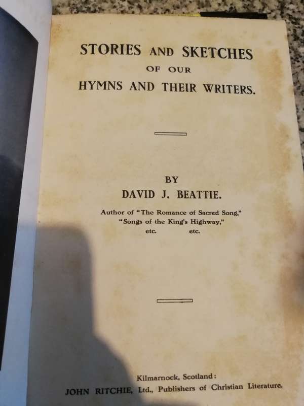 STORIES and SKETCHES of our HYMNS AND THEIR WRITERS DAVID J BEATTIE