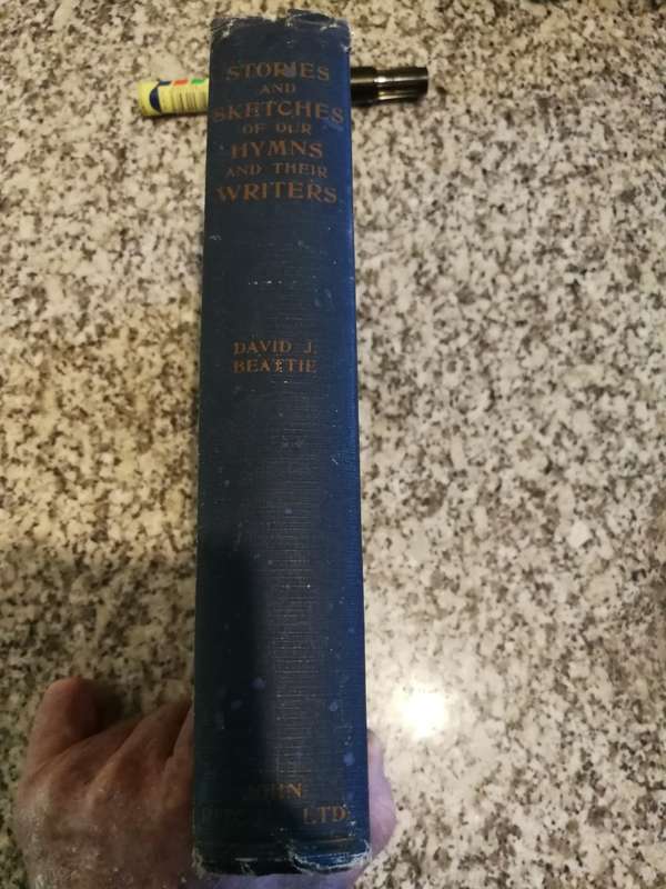 STORIES and SKETCHES of our HYMNS AND THEIR WRITERS DAVID J BEATTIE
