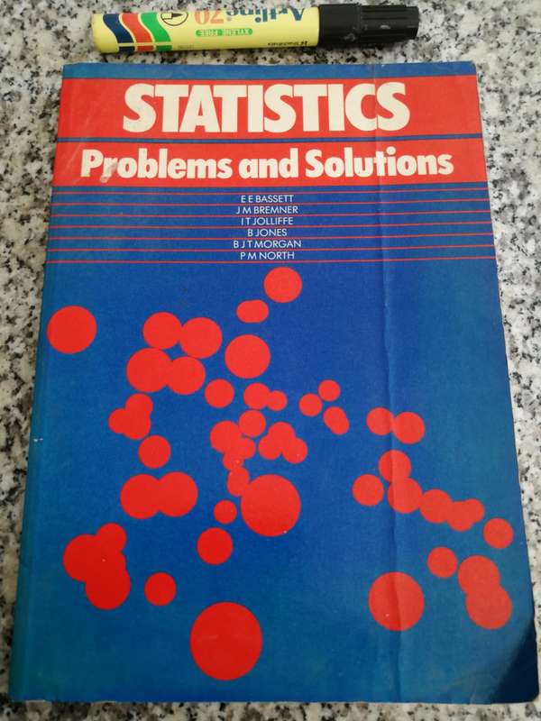 STATISTICS PROBLEMS AND SOLUTIONS E E BASSETT J M BREMNER I T JOLLIFFE et al