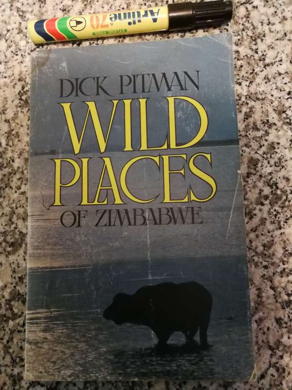WILD PLACES of ZIMBABWE DICK PITMAN  ( the Matopos Wankie a travellogue on major wildlife areas )
