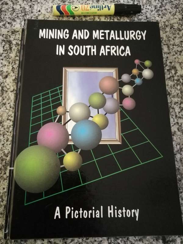 MINING AND METALLURGY IN SOUTH AFRICA A Pictorial History ANTONY COWEY 1994