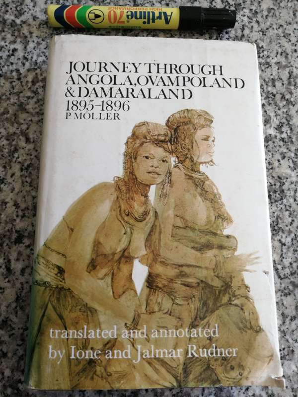 JOURNEY THROUGH ANGOLA OVAMPOLAND & DAMARALAND 1895-1896 P MOLLER Reprint and translation from 1899