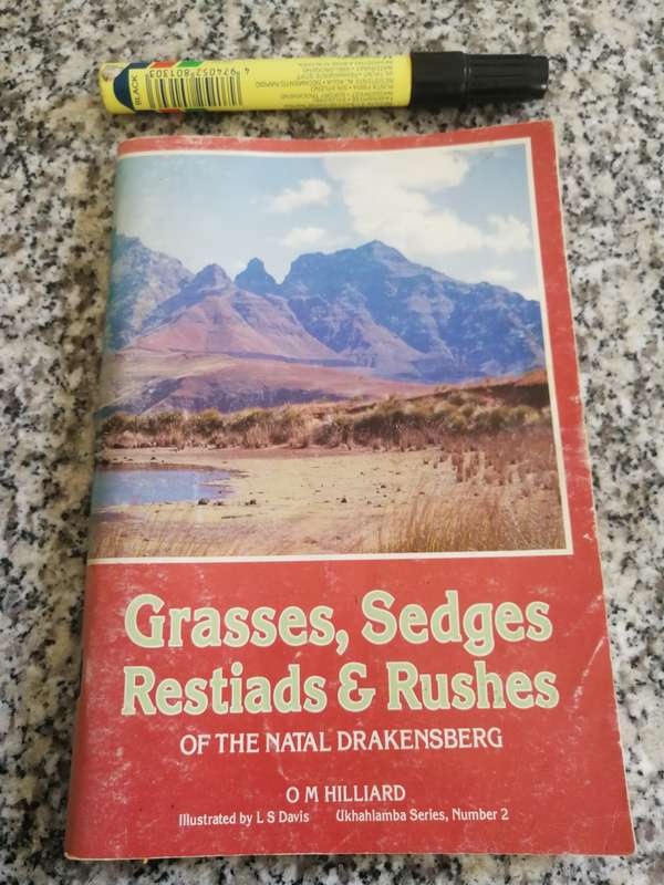 GRASSES SEDGES RESTIADS and RUSHES of the NATAL DRAKENSBERG O M HILLIARD UKHAHLAMBA Series No 2