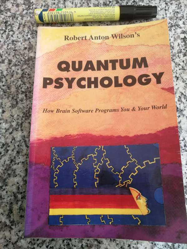QUANTUM PSYCHOLOGY ROBERT ANTON WILSON How Brain Software Programs You & Your World
