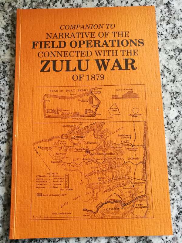 NARRATIVE OF THE FIELD OPERATIONS CONNECTED WITH THE ZULU WAR  + COMPANION TO THE NARRATIVE OF THE