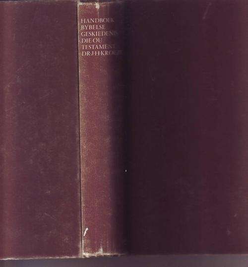 Afrikaans:Handboek bybelse geskiedenis(die ou testament)deur Prof Dr J.H.Kroeze 1980 h/band 563bls