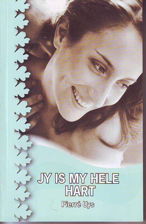 Jy is my hele hart-Pierre Uys 159 bladsye sagteband 2006 uitgawe
