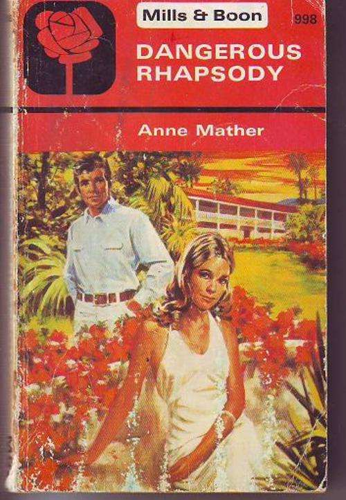 Dangerous rhapsody by Anne mather 1975 Mills & Boon print 186 page paperback